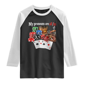 Funny Poker Player Gambling Raglan Shirt My Pronouns Are All In