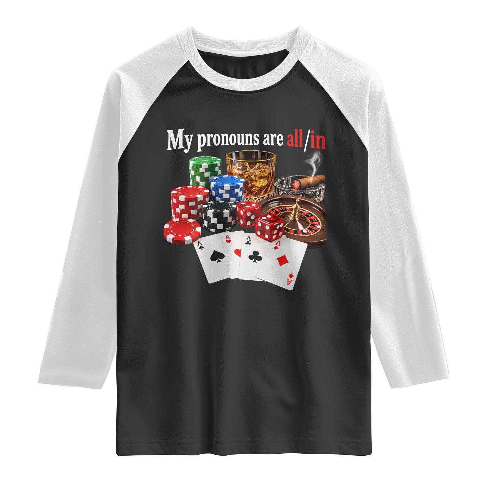 Funny Poker Player Gambling Raglan Shirt My Pronouns Are All In