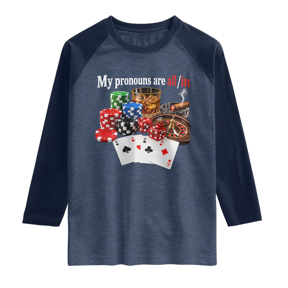 Funny Poker Player Gambling Raglan Shirt My Pronouns Are All In