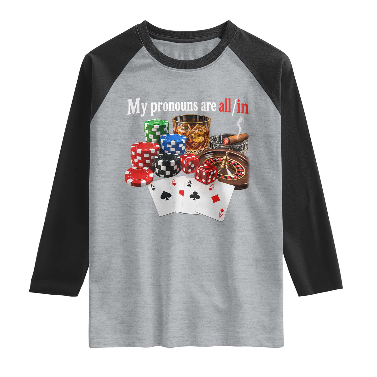 Funny Poker Player Gambling Raglan Shirt My Pronouns Are All In