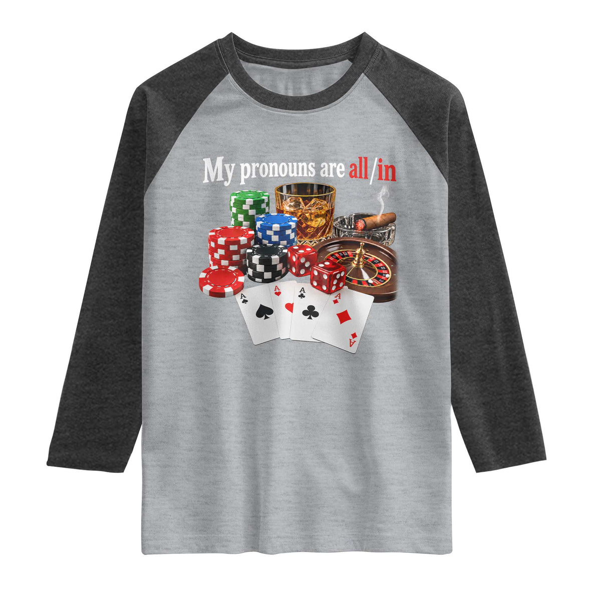 Funny Poker Player Gambling Raglan Shirt My Pronouns Are All In