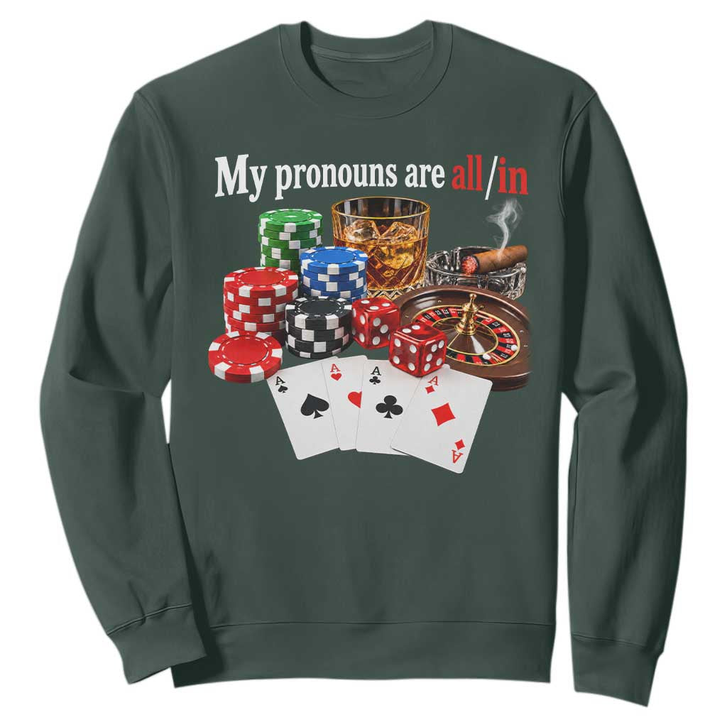 Funny Poker Player Gambling Sweatshirt My Pronouns Are All In