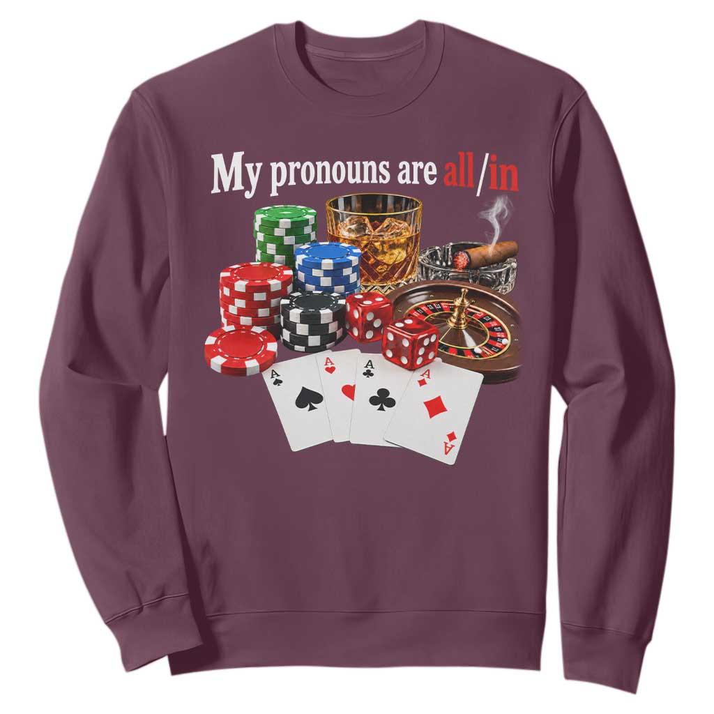 Funny Poker Player Gambling Sweatshirt My Pronouns Are All In