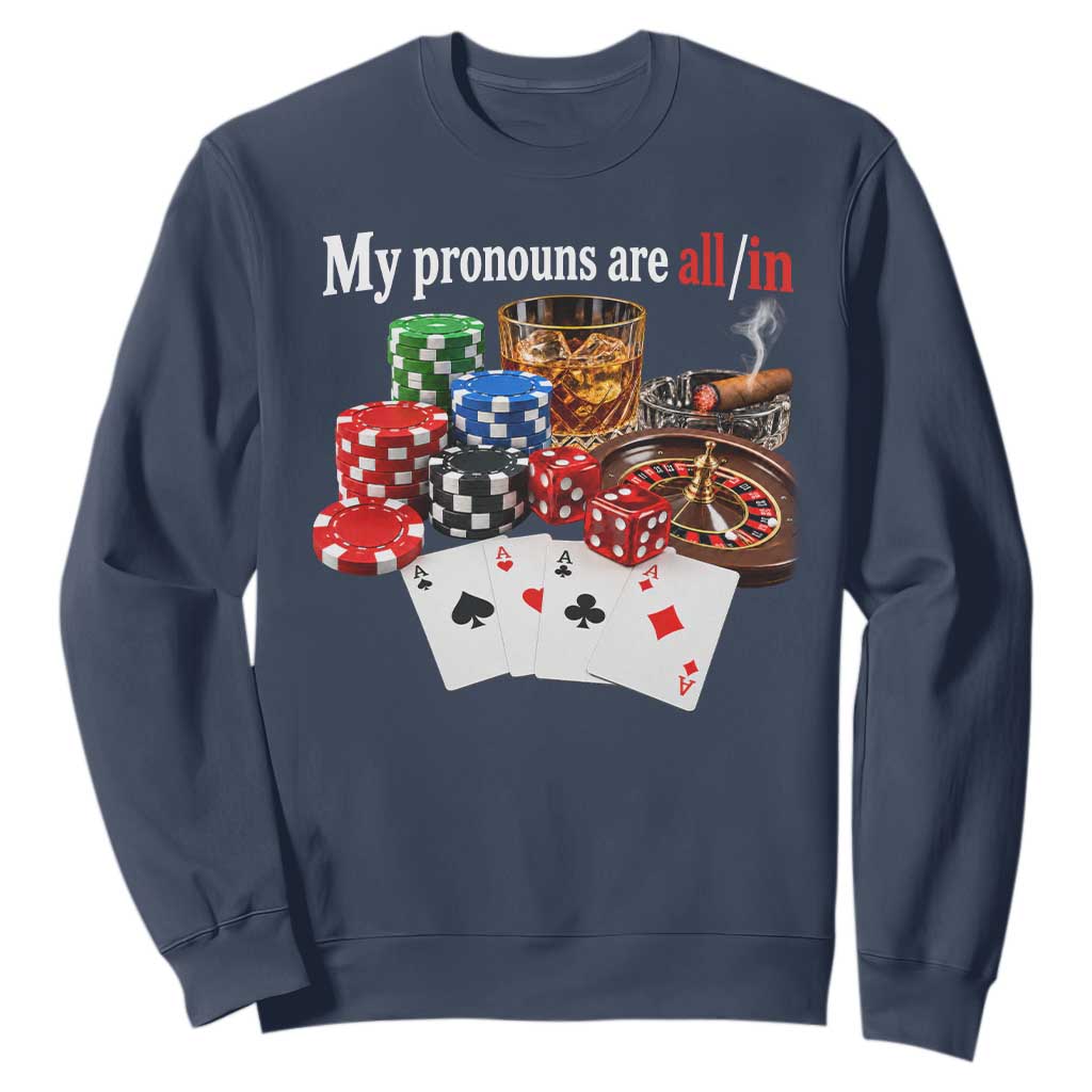 Funny Poker Player Gambling Sweatshirt My Pronouns Are All In