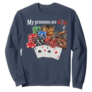Funny Poker Player Gambling Sweatshirt My Pronouns Are All In