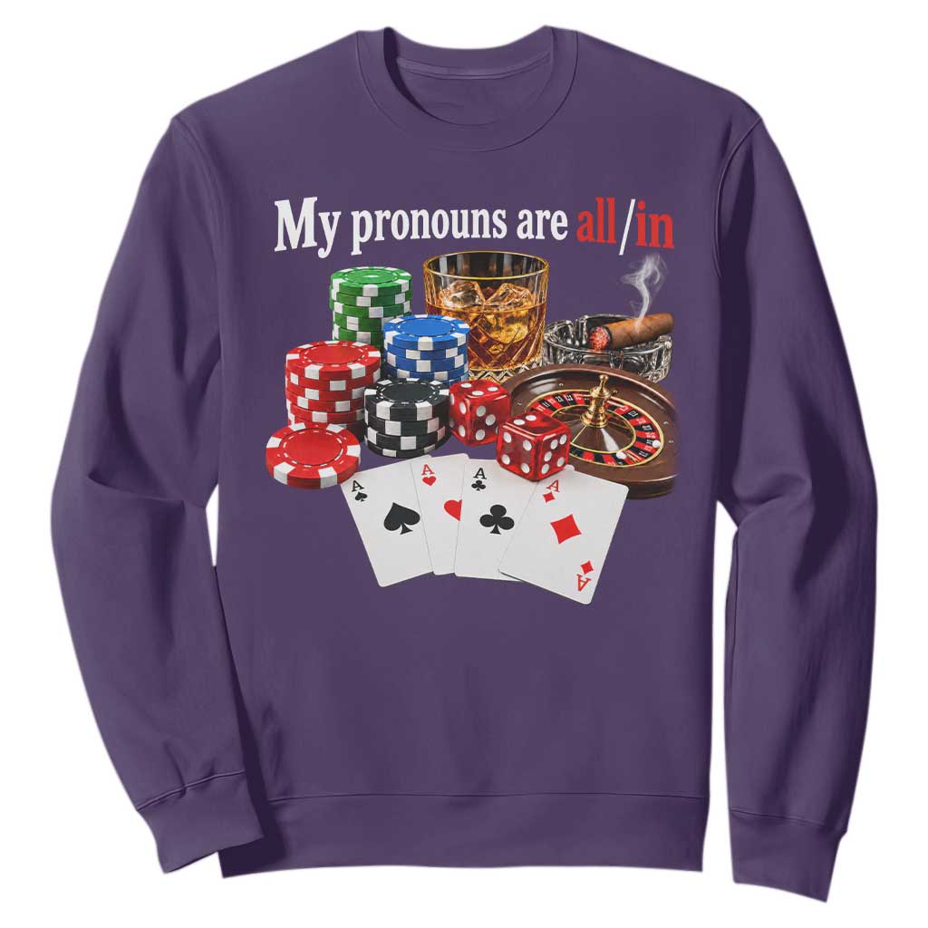 Funny Poker Player Gambling Sweatshirt My Pronouns Are All In