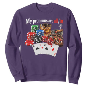Funny Poker Player Gambling Sweatshirt My Pronouns Are All In