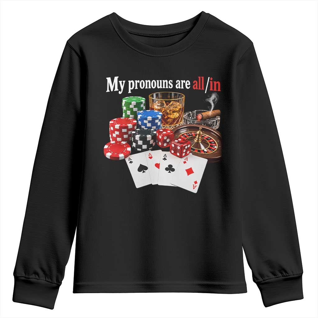 Funny Poker Player Gambling Youth Sweatshirt My Pronouns Are All In