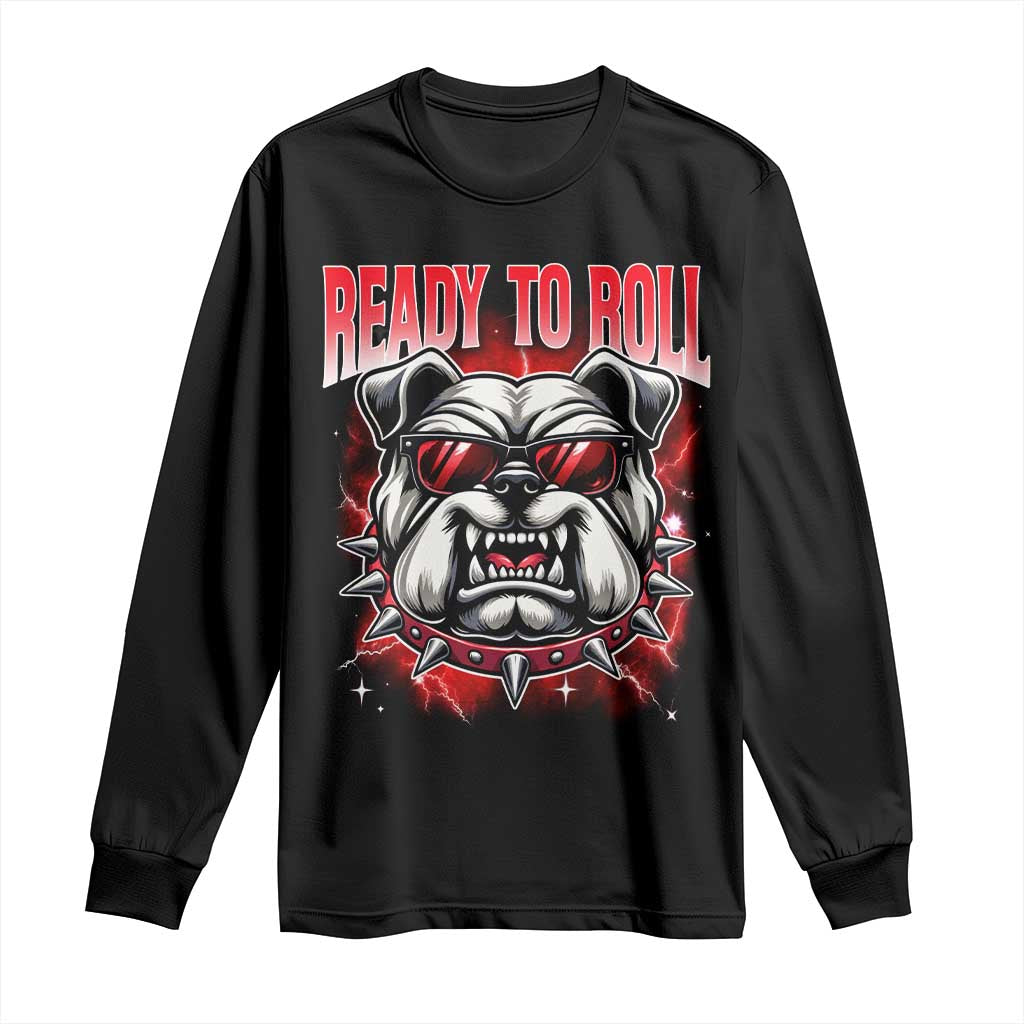 Ready To Roll Funny Bulldog Long Sleeve Shirt Athletic Game Day Bootleg Graphic