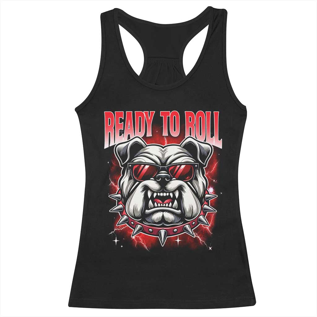 Ready To Roll Funny Bulldog Racerback Tank Top Athletic Game Day Bootleg Graphic
