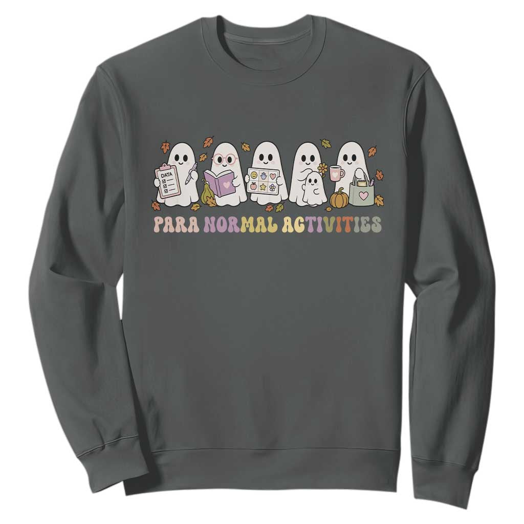 Para Normal Activities SPED Teachers Ghost Halloween Sweatshirt