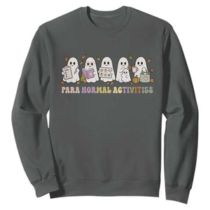 Para Normal Activities SPED Teachers Ghost Halloween Sweatshirt