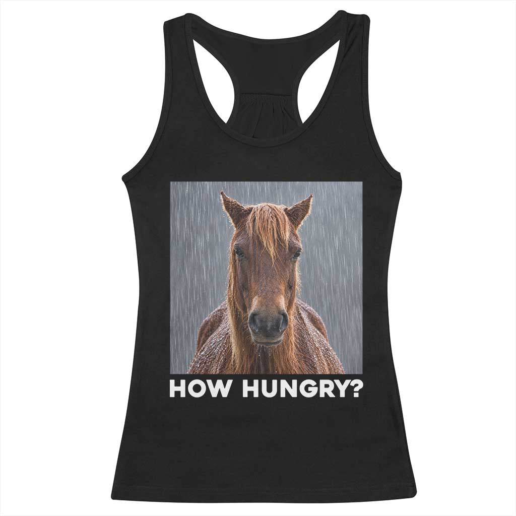 How Hungry Funny Sad Horse Meme Racerback Tank Top