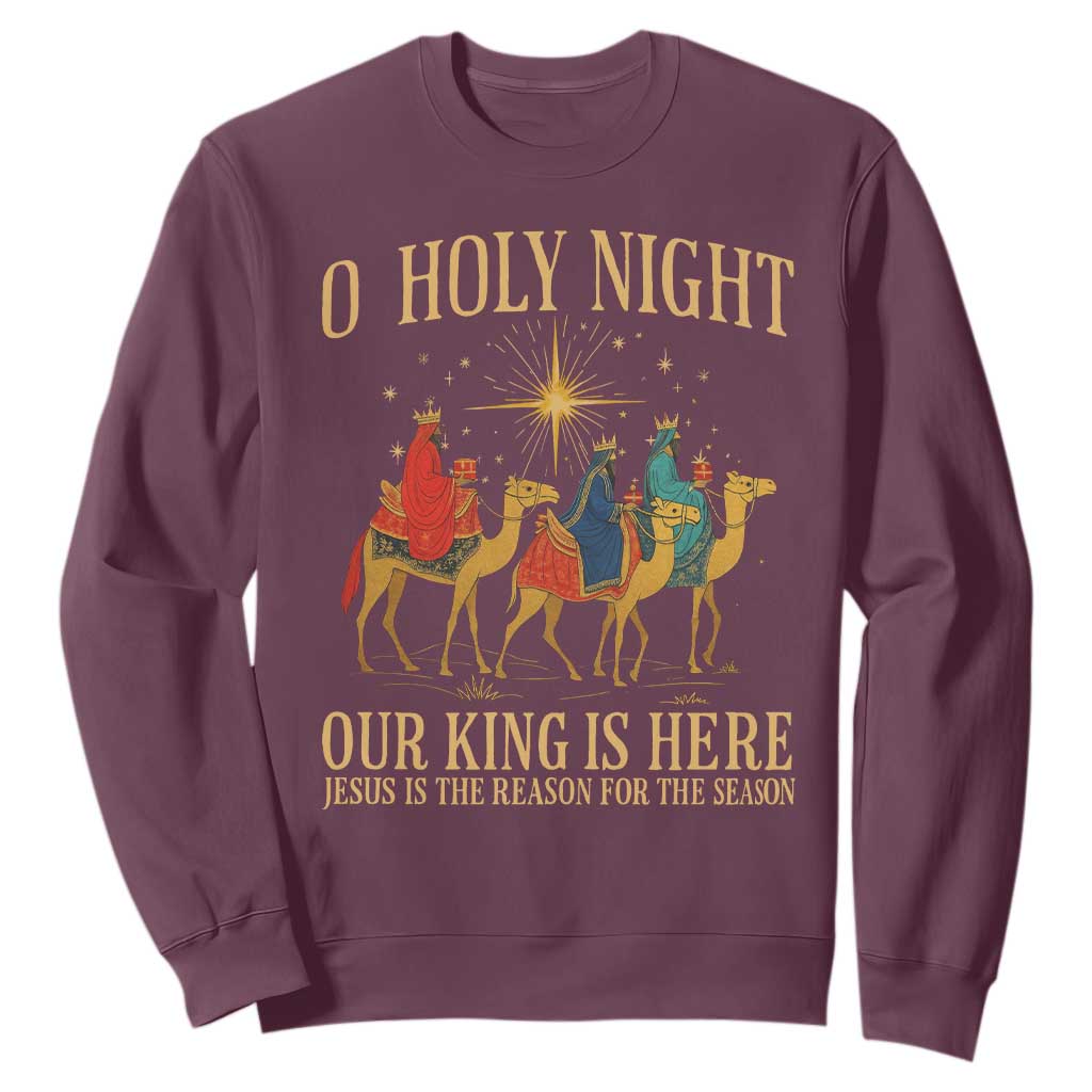 O Holy Night Our King Is Here Jesus Is The Reason Sweatshirt Christian Religious Xmas TS11 Maroon Print Your Wear