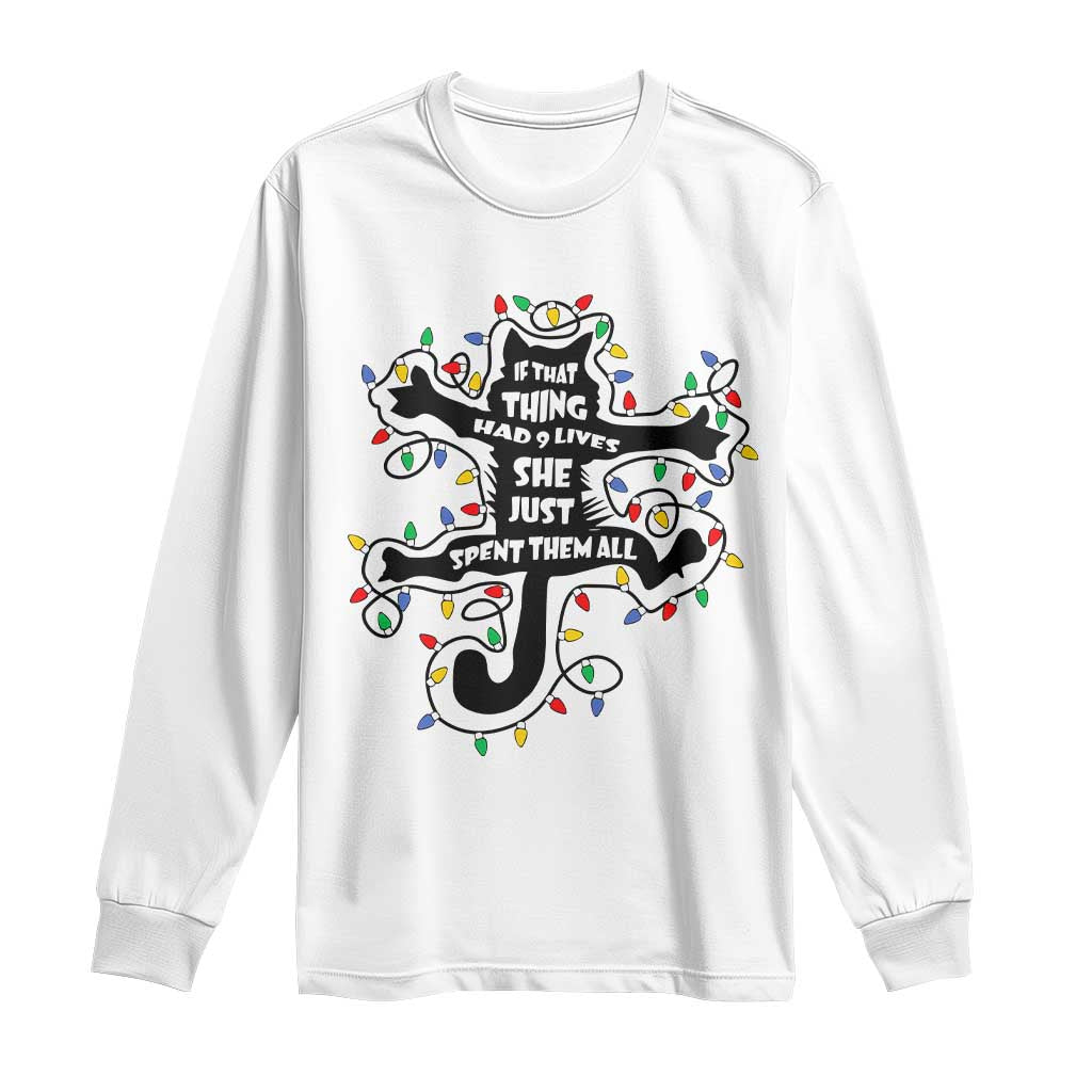 Christmas Movie Fried Pussy Cat Long Sleeve Shirt If That Thing Had 9 Lives She Just Spent Them All TS11 White Print Your Wear