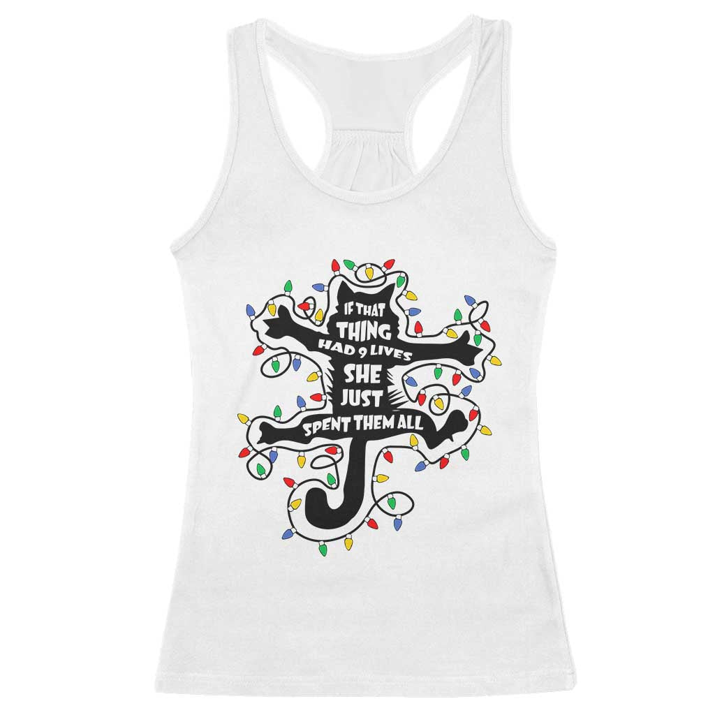 Christmas Movie Fried Pussy Cat Racerback Tank Top If That Thing Had 9 Lives She Just Spent Them All TS11 White Print Your Wear