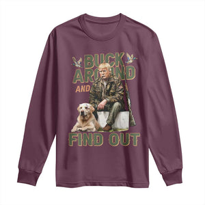 Funny Trump Hunting Long Sleeve Shirt Buck Around And Find Out Camo Hunter TS11 Maroon Print Your Wear