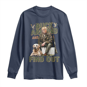 Funny Trump Hunting Long Sleeve Shirt Buck Around And Find Out Camo Hunter TS11 Navy Print Your Wear