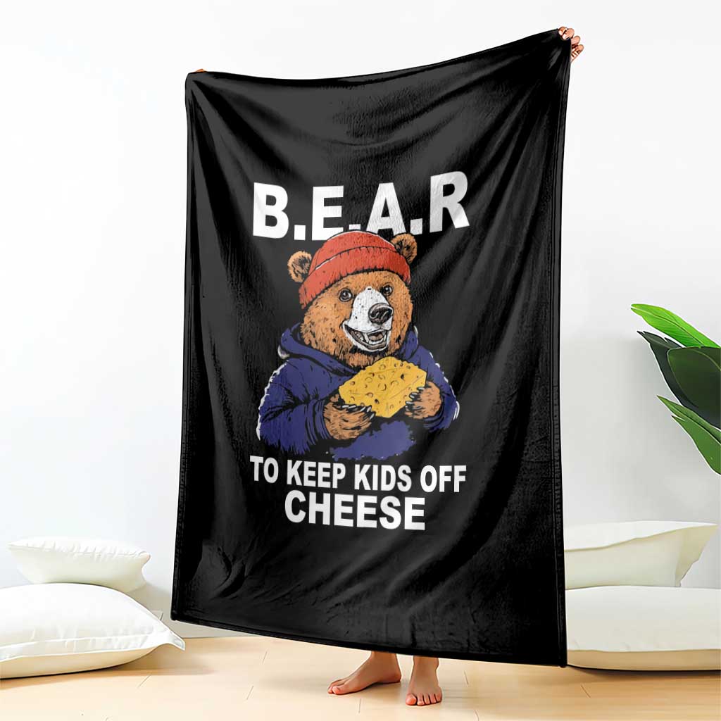 Funny Bear To Keep Kids Off Cheese Throw Blanket TS11 Print Your Wear