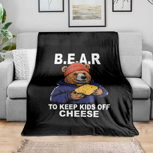 Funny Bear To Keep Kids Off Cheese Throw Blanket TS11 Print Your Wear