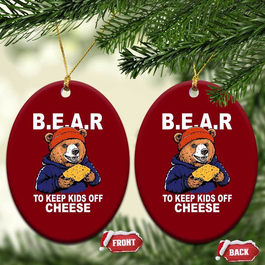 Funny Bear To Keep Kids Off Cheese Ceramic Ornament TS11 Print Your Wear