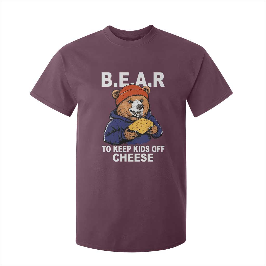 Funny Bear To Keep Kids Off Cheese T Shirt For Kid TS11 Maroon Print Your Wear
