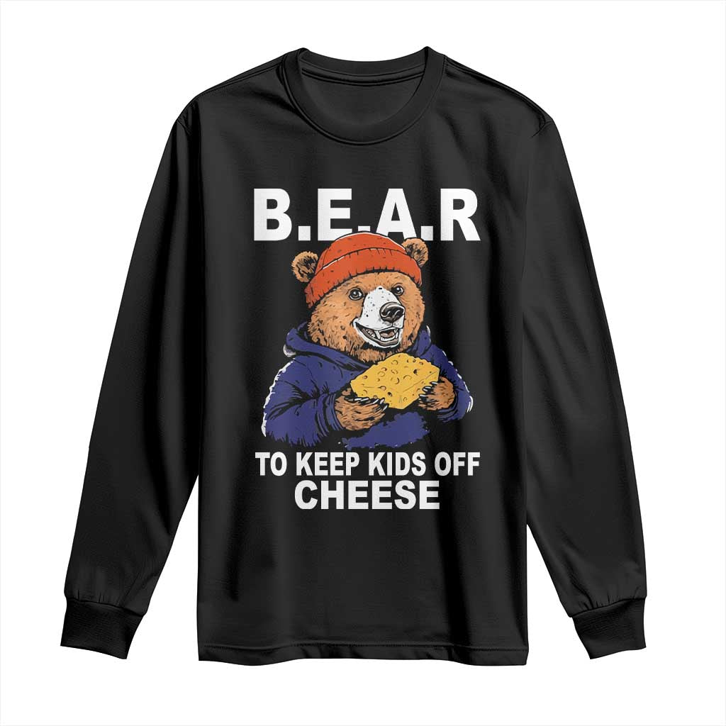 Funny Bear To Keep Kids Off Cheese Long Sleeve Shirt TS11 Black Print Your Wear