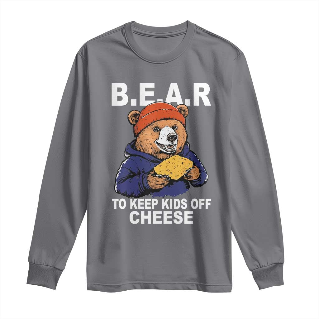 Funny Bear To Keep Kids Off Cheese Long Sleeve Shirt TS11 Charcoal Print Your Wear
