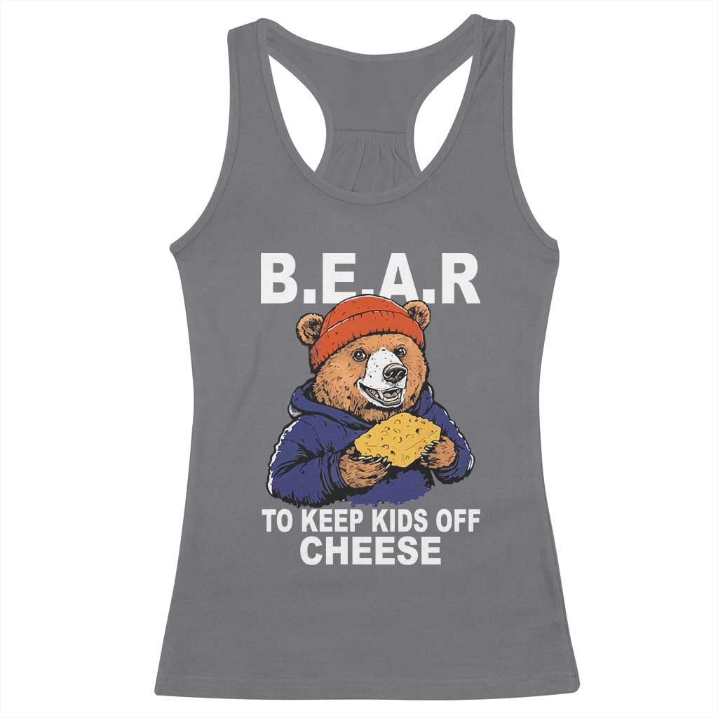 Funny Bear To Keep Kids Off Cheese Racerback Tank Top TS11 Charcoal Print Your Wear
