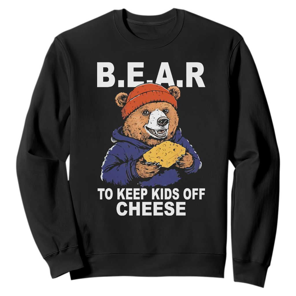 Funny Bear To Keep Kids Off Cheese Sweatshirt TS11 Black Print Your Wear