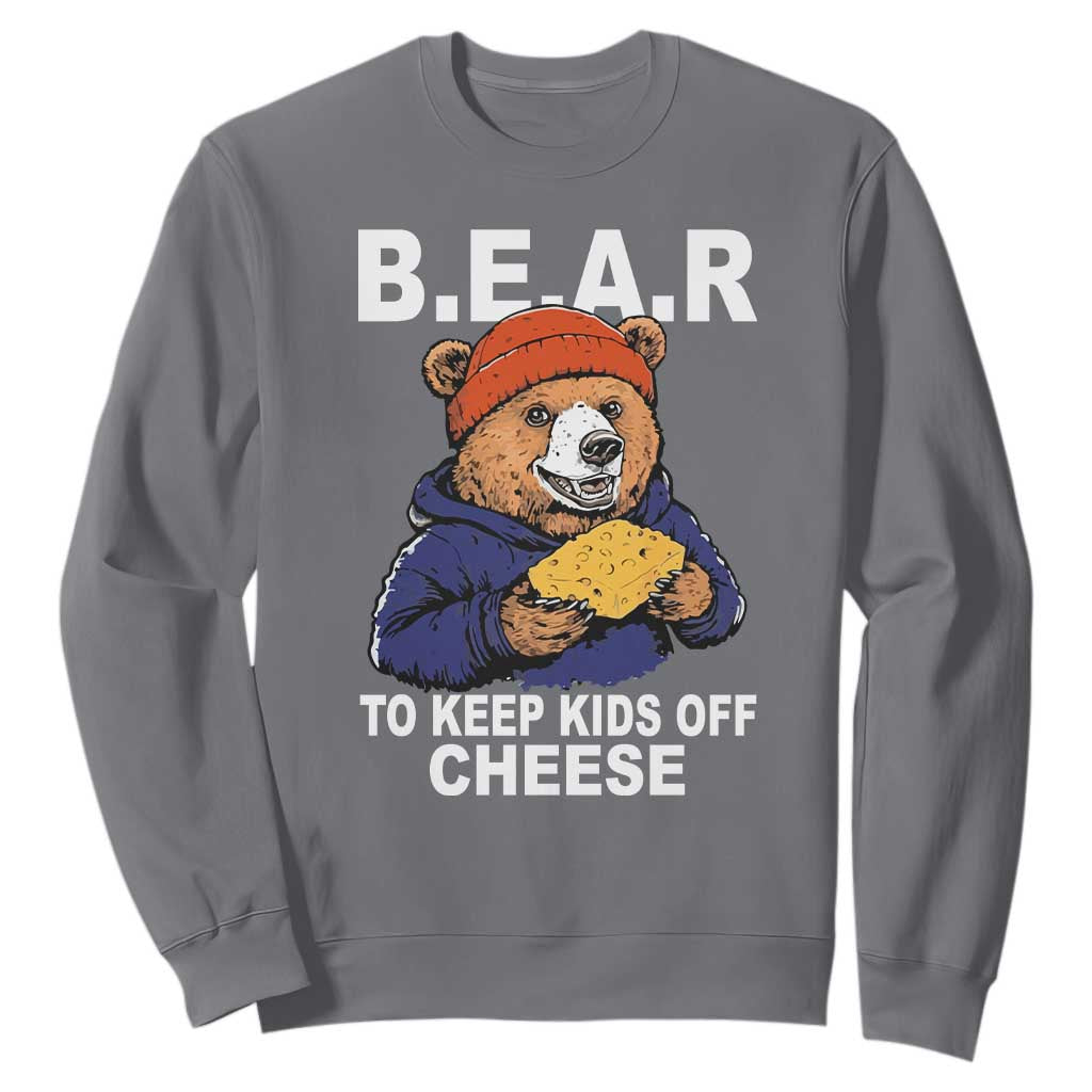 Funny Bear To Keep Kids Off Cheese Sweatshirt TS11 Charcoal Print Your Wear