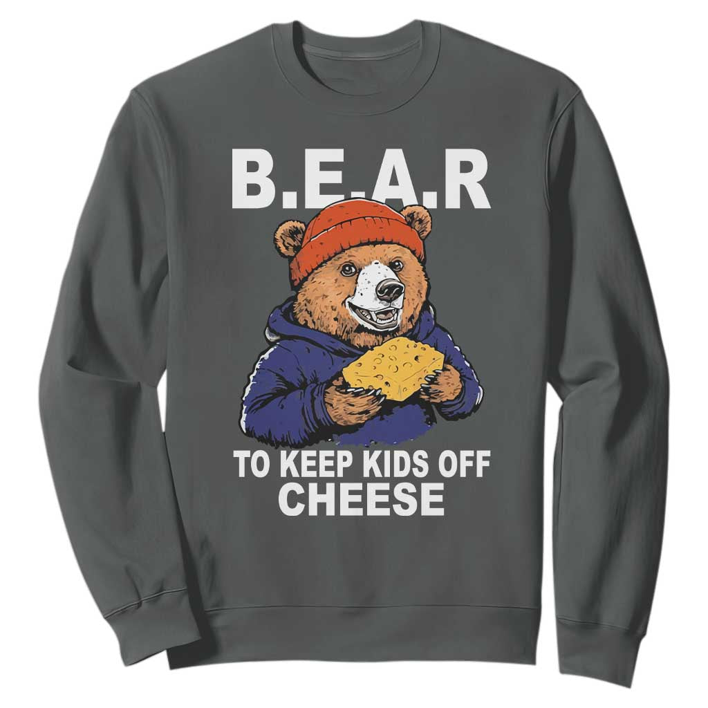 Funny Bear To Keep Kids Off Cheese Sweatshirt TS11 Dark Heather Print Your Wear