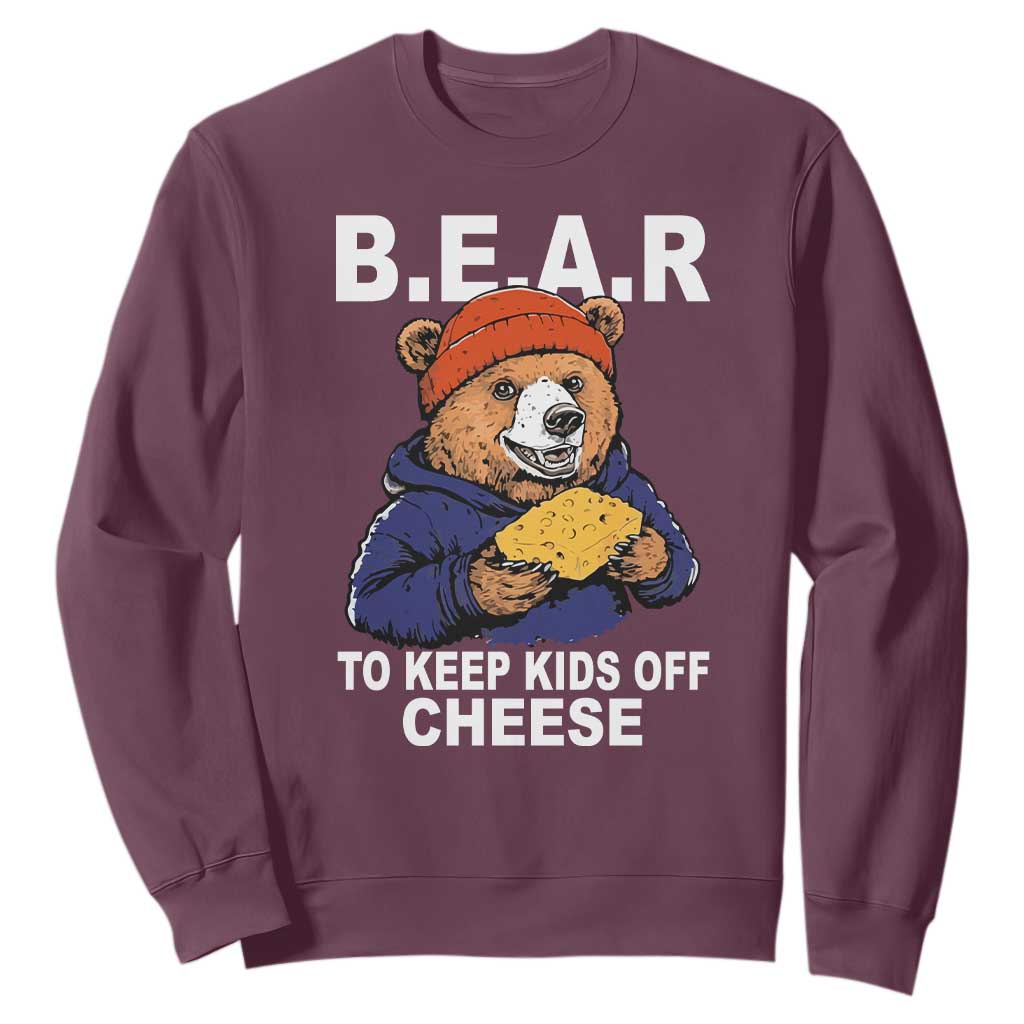 Funny Bear To Keep Kids Off Cheese Sweatshirt TS11 Maroon Print Your Wear