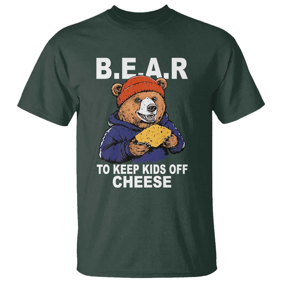 Funny Bear To Keep Kids Off Cheese T Shirt TS11 Dark Forest Green Print Your Wear