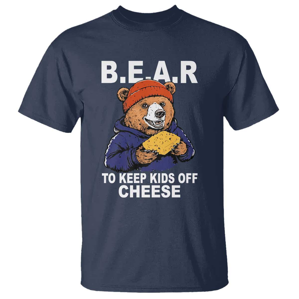Funny Bear To Keep Kids Off Cheese T Shirt TS11 Navy Print Your Wear