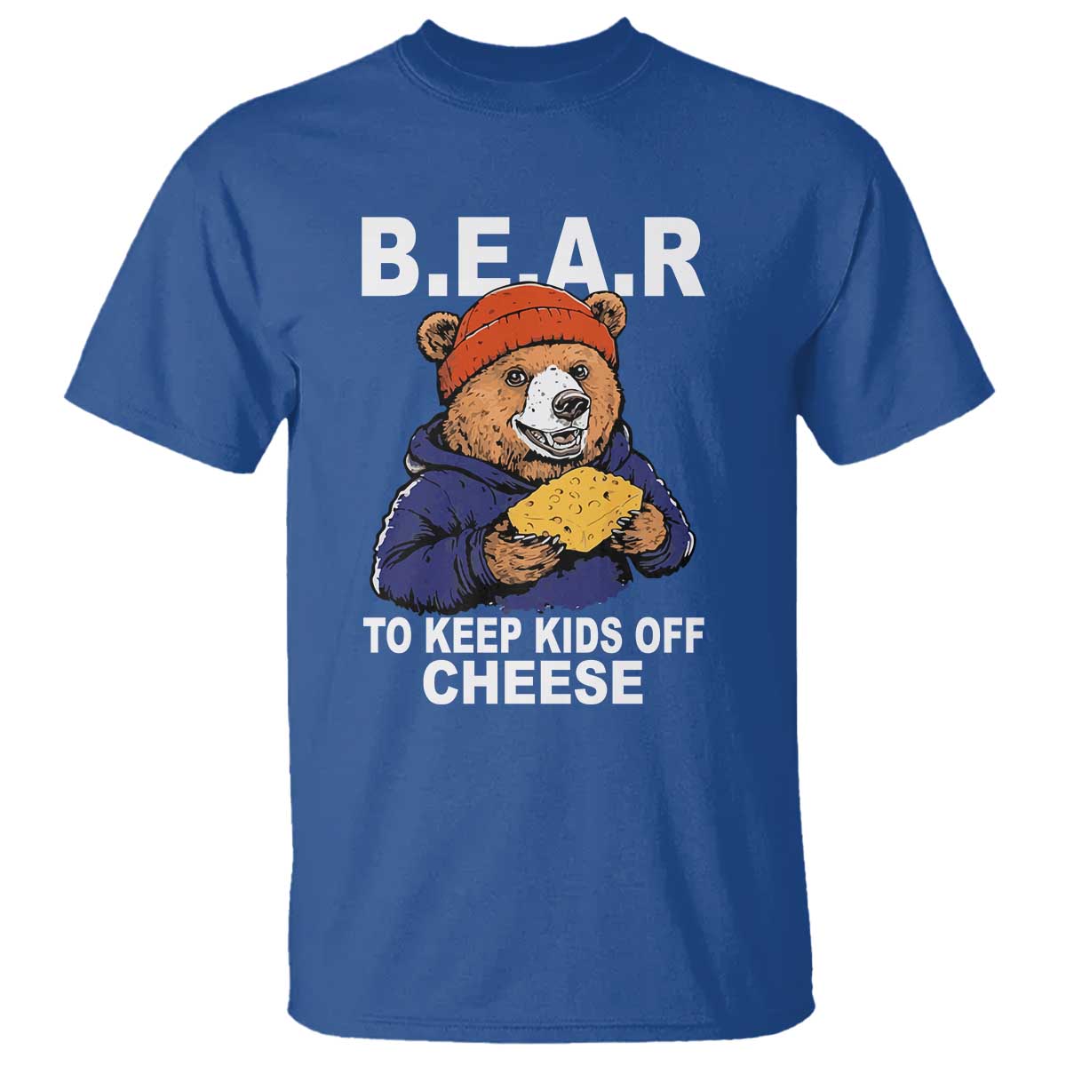 Funny Bear To Keep Kids Off Cheese T Shirt TS11 Royal Blue Print Your Wear
