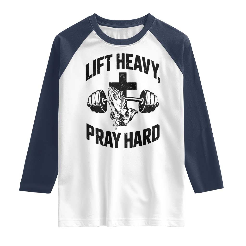Lift Heavy Pray Hard Raglan Shirt Christian Workout Jesus Gym Lifting TS11 White Navy Print Your Wear