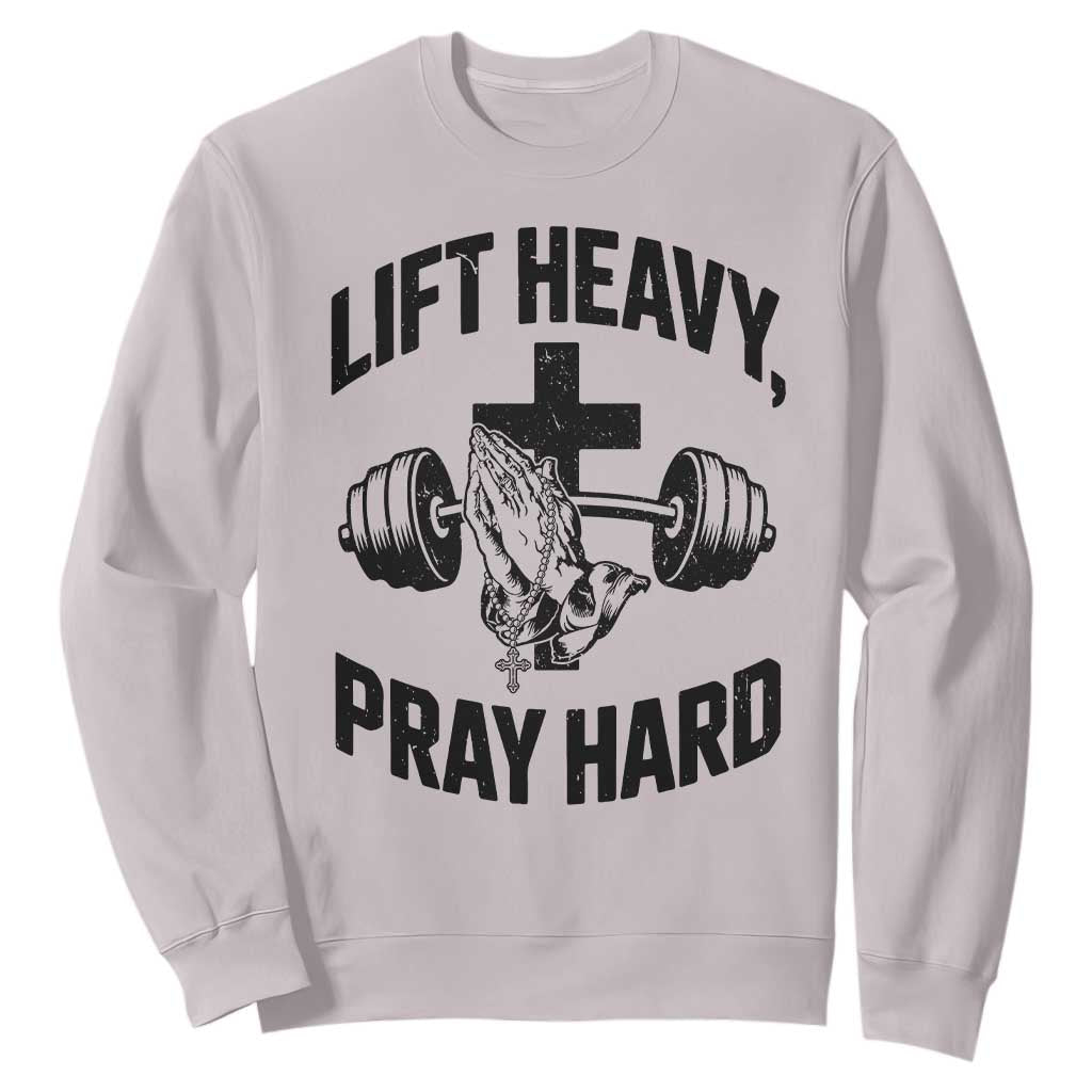 Lift Heavy Pray Hard Sweatshirt Christian Workout Jesus Gym Lifting TS11 Ice Gray Print Your Wear