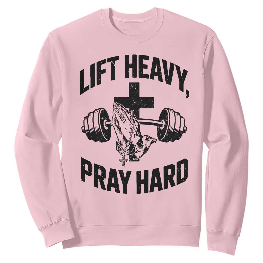 Lift Heavy Pray Hard Sweatshirt Christian Workout Jesus Gym Lifting TS11 Light Pink Print Your Wear