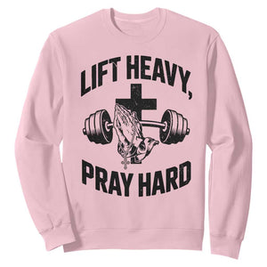Lift Heavy Pray Hard Sweatshirt Christian Workout Jesus Gym Lifting TS11 Light Pink Print Your Wear