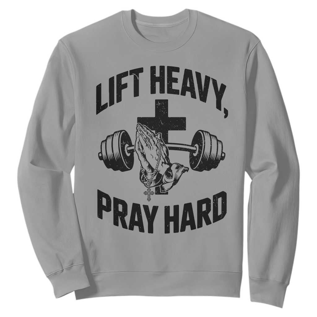 Lift Heavy Pray Hard Sweatshirt Christian Workout Jesus Gym Lifting TS11 Sport Gray Print Your Wear