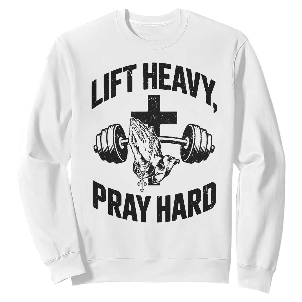 Lift Heavy Pray Hard Sweatshirt Christian Workout Jesus Gym Lifting TS11 White Print Your Wear