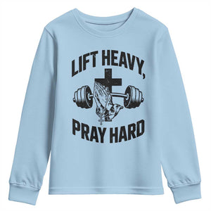 Lift Heavy Pray Hard Youth Sweatshirt Christian Workout Jesus Gym Lifting TS11 Light Blue Print Your Wear