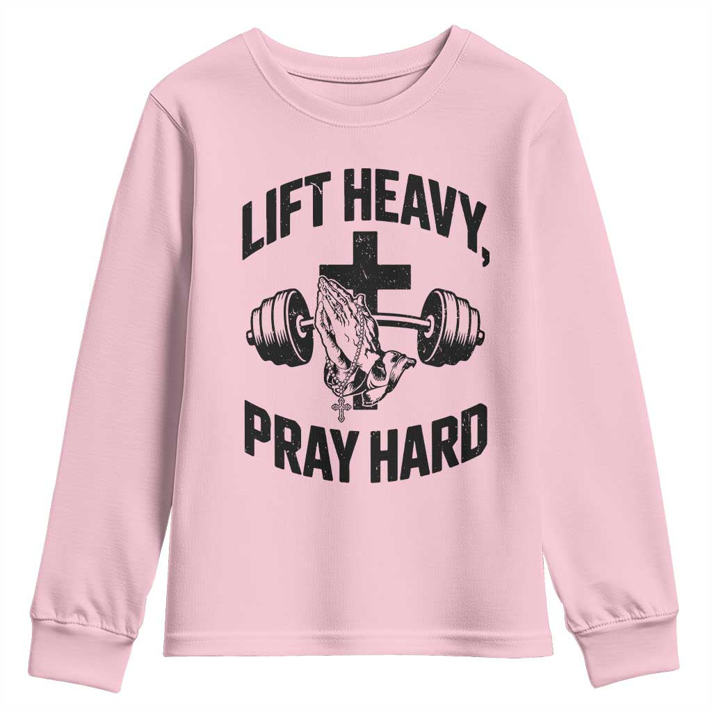 Lift Heavy Pray Hard Youth Sweatshirt Christian Workout Jesus Gym Lifting TS11 Light Pink Print Your Wear