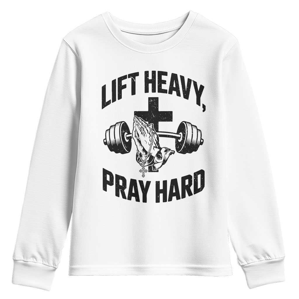 Lift Heavy Pray Hard Youth Sweatshirt Christian Workout Jesus Gym Lifting TS11 White Print Your Wear