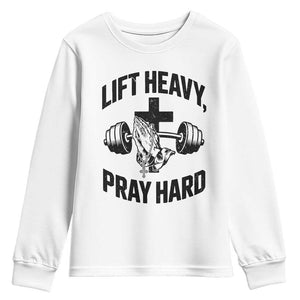 Lift Heavy Pray Hard Youth Sweatshirt Christian Workout Jesus Gym Lifting TS11 White Print Your Wear
