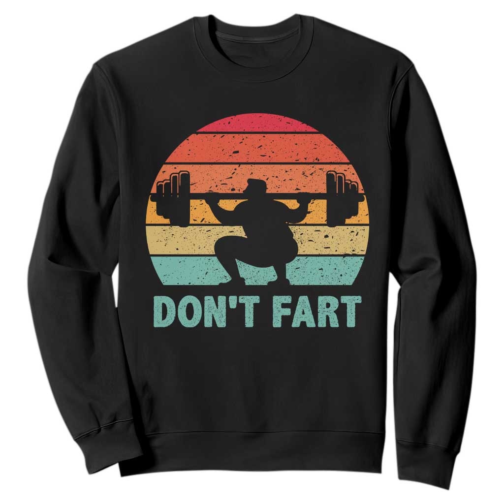 Dont Fart Fitness Gym Workout Weights Squat Humor Sweatshirt TS11 Black Print Your Wear