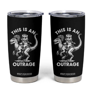 Dungeon Cat This Is An Outrage Tumbler Cup Funny Princess Cat Riding Dinosaur TS11 Black Print Your Wear