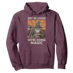 Funny Wizard RPG Gamer Hoodie Get In Loser We Are Doing Magic TS11 Maroon Print Your Wear