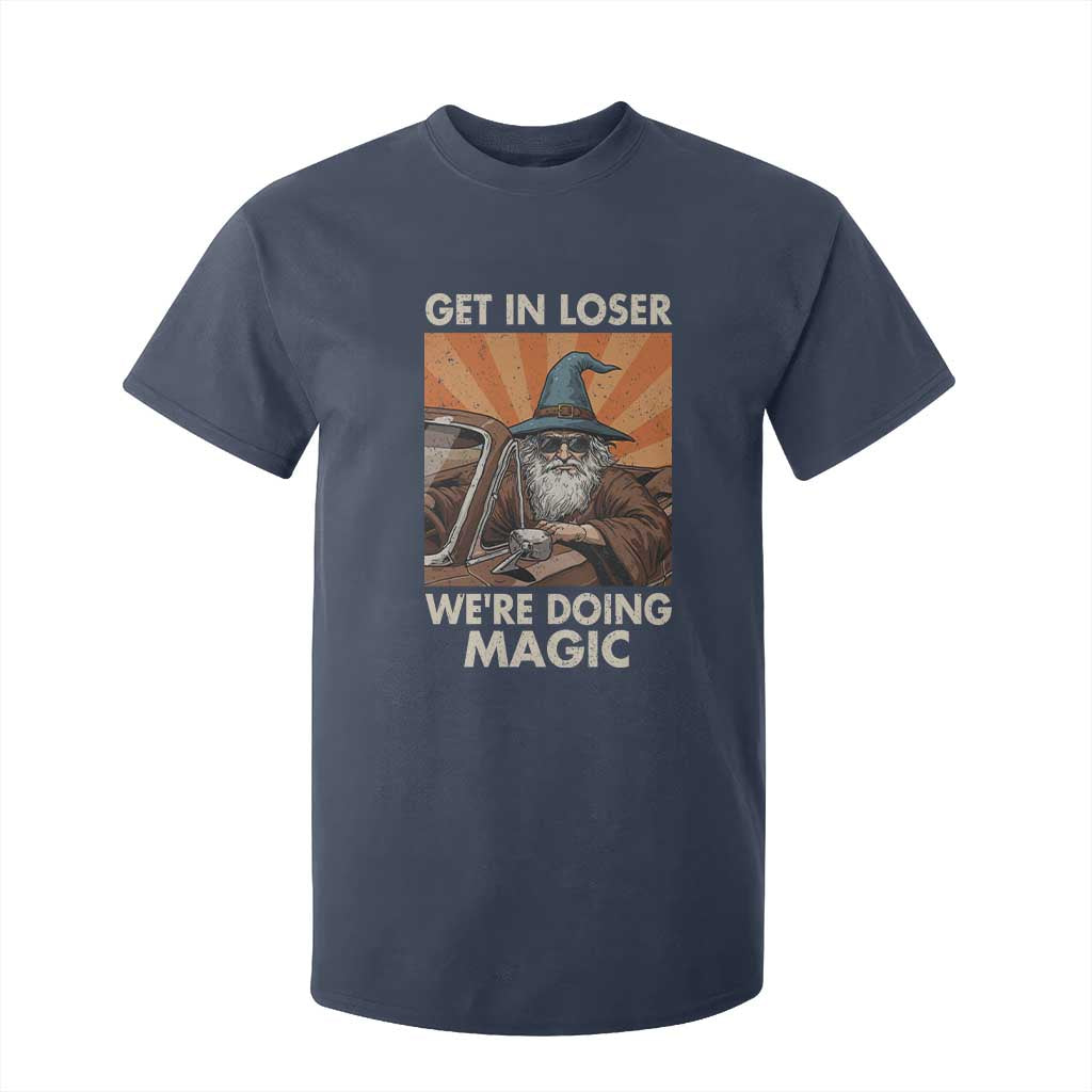 Funny Wizard RPG Gamer T Shirt For Kid Get In Loser We Are Doing Magic TS11 Navy Print Your Wear